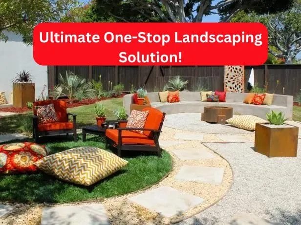 Say Goodbye to Yard Woes Your Ultimate One-Stop Landscaping Solution!